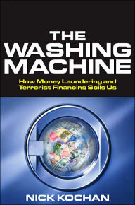 The Washing Machine: How Money Laundering and Terrorist Financing Soils Us / Edition 1