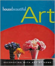 House Beautiful Art: Decorating with Art at Home