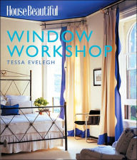 Title: House Beautiful Window Workshop, Author: House Beautiful Magazine Editors