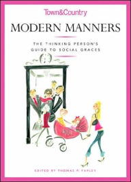 Modern Manners: The Thinking Person's Guide to Social Graces