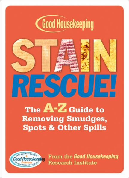 Stain Rescue!: The A-Z Guide to Removing Smudges, Spots & Other Spills