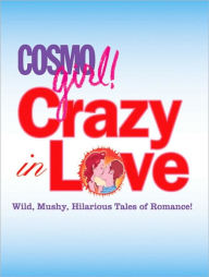 Title: Crazy in Love: Wild, Mushy, Hilarious Tales of Romance!, Author: Sterling Publishing Co.