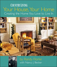 Your House, Your Home: Creating the Home You Love to Live In
