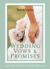 Town & Country Wedding Vows & Promises: And Other Words for the Bride and Groom