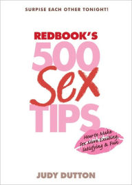 Redbook's 500 Sex Tips: How to Make Sex Exciting, Satisfying, & Fun