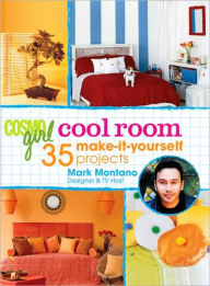 Title: CosmoGIRL Cool Room: 35 Make-It-Yourself Projects, Author: Mark Montano