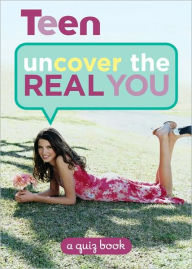 Title: Teen: Uncover the Real You: A Quiz Book, Author: Editors of TEEN magazine