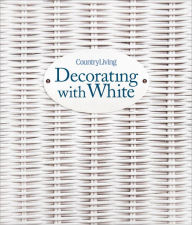 Title: Country Living Decorating with White, Author: Country Living