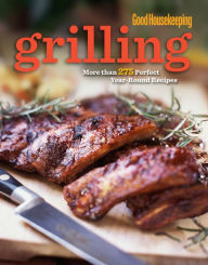 Title: Good Housekeeping Grilling: More than 275 Perfect Year-Round Recipes, Author: Good Housekeeping