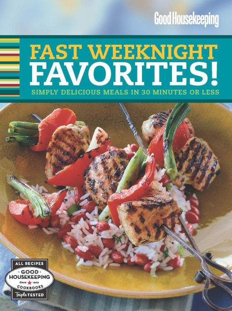 Good Housekeeping Fast Weeknight Favorites Simply Delicious Meals In 30 Minutes Or Less By Good Housekeeping Nook Book Ebook Barnes Noble
