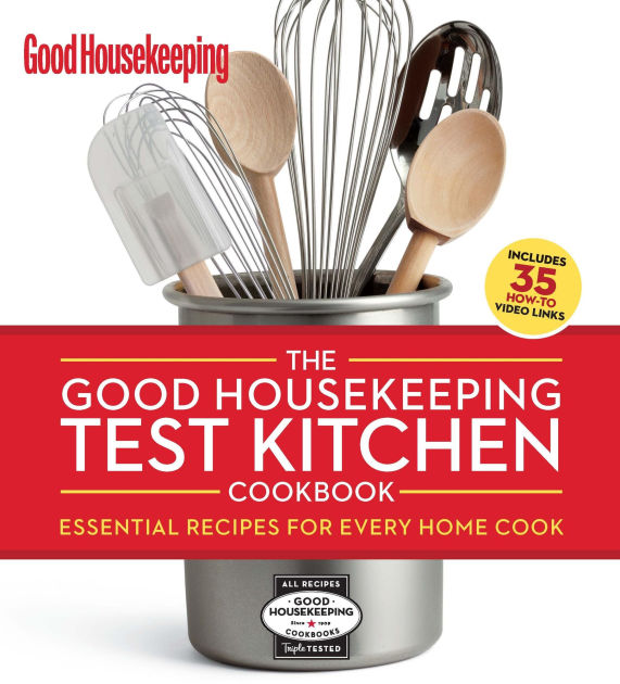 The Good Housekeeping Test Kitchen Cookbook Essential Recipes for