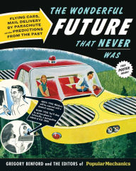 The Wonderful Future That Never Was: Flying Cars, Mail Delivery by Parachute, and Other Predictions from the Past (PagePerfect NOOK Book)