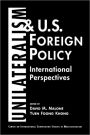 Unilateralism and U. S. Foreign Policy: International Perspectives