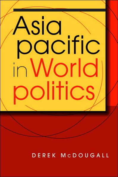 Asia Pacific in World Politics / Edition 1