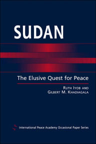 Title: Sudan: The Elusive Quest for Peace / Edition 1, Author: Ruth Iyob