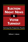 Election Night News and Voter Turnout: Solving the Projection Puzzle
