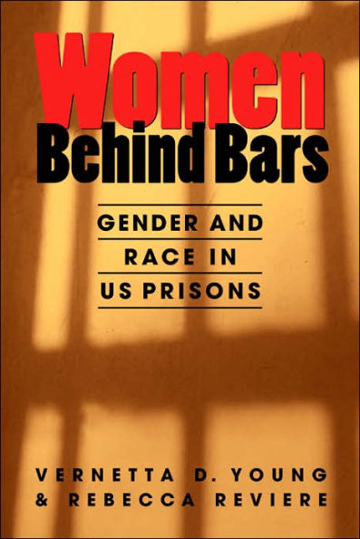 Women behind Bars: Gender and Race in U. S. Prisons / Edition 1