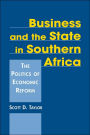 Business and the State in Southern Africa: The Politics of Economic Reform