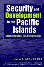 Security and Development in the Pacific Islands: Social Resilience in Emerging States / Edition 1