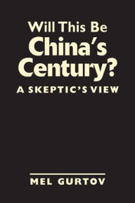 Title: Will This Be China's Century?: A Skeptic's View, Author: Mel Gurtov