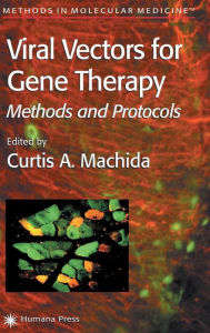 Title: Viral Vectors for Gene Therapy: Methods and Protocols / Edition 1, Author: Curtis A. Machida