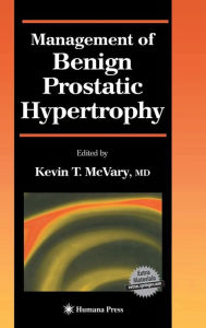 Title: Management of Benign Prostatic Hypertrophy / Edition 1, Author: Kevin T. McVary
