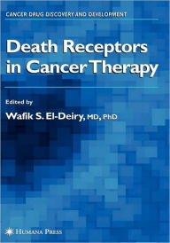 Title: Death Receptors in Cancer Therapy / Edition 1, Author: Wafik S. El-Deiry