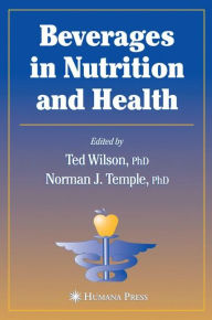 Title: Beverages in Nutrition and Health / Edition 1, Author: Ted Wilson