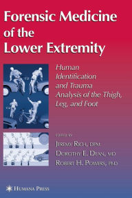 Title: Forensic Medicine of the Lower Extremity / Edition 1, Author: Jeremy Rich