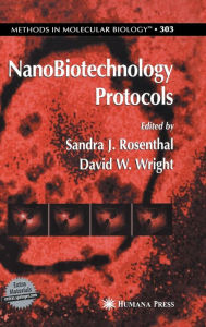 Title: NanoBiotechnology Protocols / Edition 1, Author: Sandra J Rosenthal