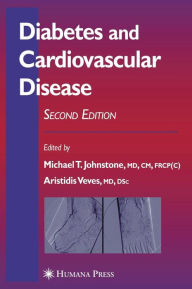 Title: Diabetes and Cardiovascular Disease / Edition 2, Author: Michael T. Johnstone