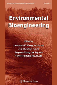 Title: Environmental Bioengineering: Volume 11 / Edition 1, Author: Lawrence K. Wang