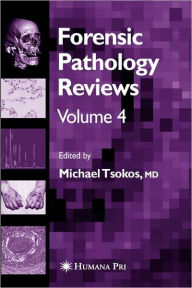 Title: Forensic Pathology Reviews Vol 4 / Edition 1, Author: Michael Tsokos