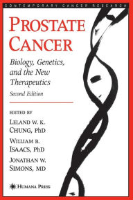 Title: Prostate Cancer: Biology, Genetics, and the New Therapeutics / Edition 2, Author: Leland W. K. Chung