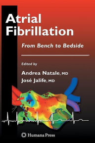 Title: Atrial Fibrillation: From Bench to Bedside / Edition 1, Author: Andrea Natale