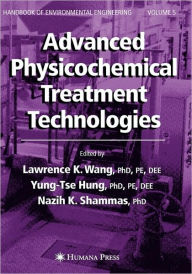 Title: Advanced Physicochemical Treatment Technologies: Volume 5 / Edition 1, Author: Lawrence K. Wang