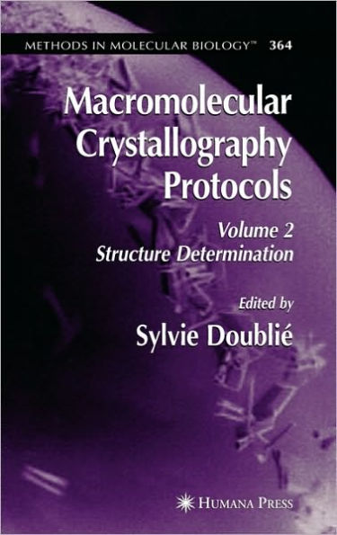 Macromolecular Crystallography Protocols, Volume 2: Structure Determination / Edition 1