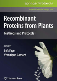 Title: Recombinant Proteins From Plants: Methods and Protocols / Edition 1, Author: Loïc Faye