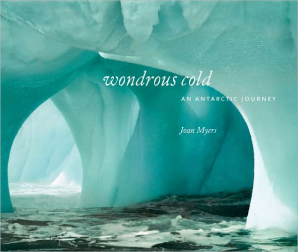 Wondrous Cold: An Antartic Journey