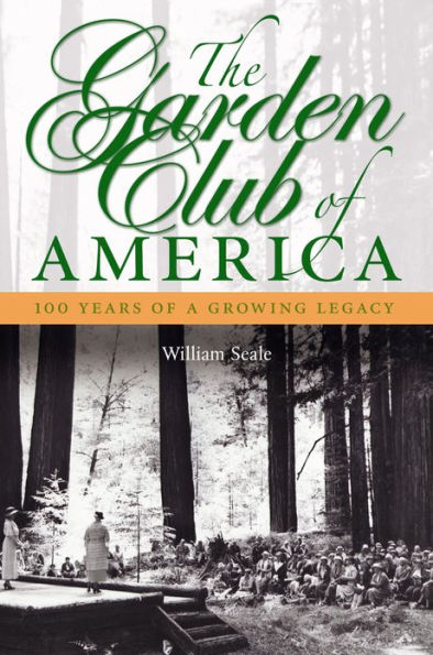 The Garden Club of America: One Hundred Years of a Growing Legacy