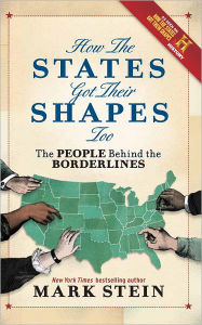 Title: How the States Got Their Shapes Too: The People Behind the Borderlines, Author: Mark Stein