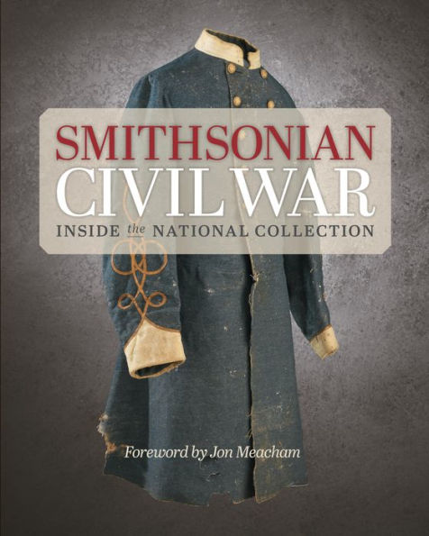 Smithsonian Civil War: Inside the National Collection