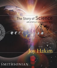 Title: The Story of Science: Aristotle Leads the Way, Author: Joy Hakim