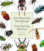 Smithsonian Handbook of Interesting Beetles