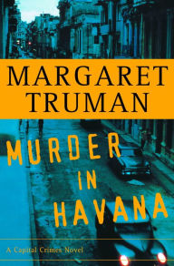 Title: Murder in Havana (Capital Crimes Series #18), Author: Margaret Truman