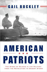 Title: American Patriots: The Story of Blacks in the Military from the Revolution to Desert Storm, Author: Gail Lumet Buckley