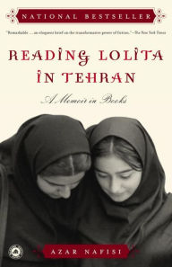 Title: Reading Lolita in Tehran: A Memoir in Books, Author: Azar Nafisi