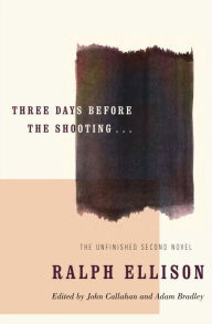 Title: Three Days Before the Shooting . . ., Author: Ralph Ellison
