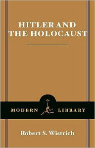 Title: Hitler and the Holocaust, Author: Robert S. Wistrich