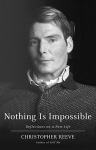Title: Nothing Is Impossible: Reflections on a New Life, Author: Christopher Reeve